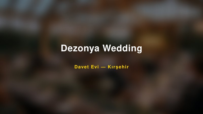 Dezonya Wedding Kırşehir Davet Evi & Kına Salonu